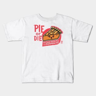 PIE or DIE - I'm just here for the pumpkin pie - Vegan - Happy Thanksgiving Kids T-Shirt